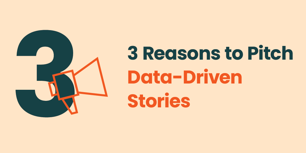 Three Reasons To Pitch Data-Driven Stories - Firebrand